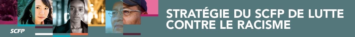 Strategie du SCFP de lutte contre le racisme