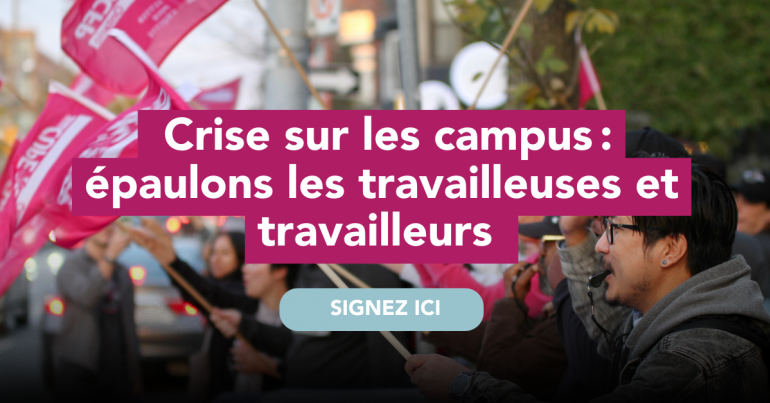  Crise sur les campus : épaulons les travailleuses et travailleurs 