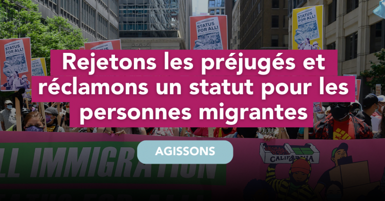 Rejetons les préjugés et réclamons un statut pour les personnes migrantes