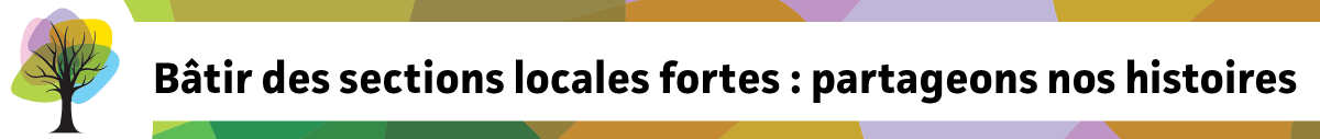Cliquez pour retourner à la publication Bâtir des sections locales fortes : partageons nos histoires. Bannière Bâtir des sections locales fortes : partageons nos histoires