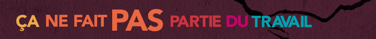 Texte sur un fond foncé. Le texte "Ça ne fait pas partie du travail"