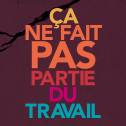 Texte sur un fond foncé. Le texte "Ça ne fait pas partie du travail"