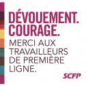 DÉVOUEMENT. COURAGE. MERCI AUX TRAVAILLEURS DE PREMIÈRE LIGNE.