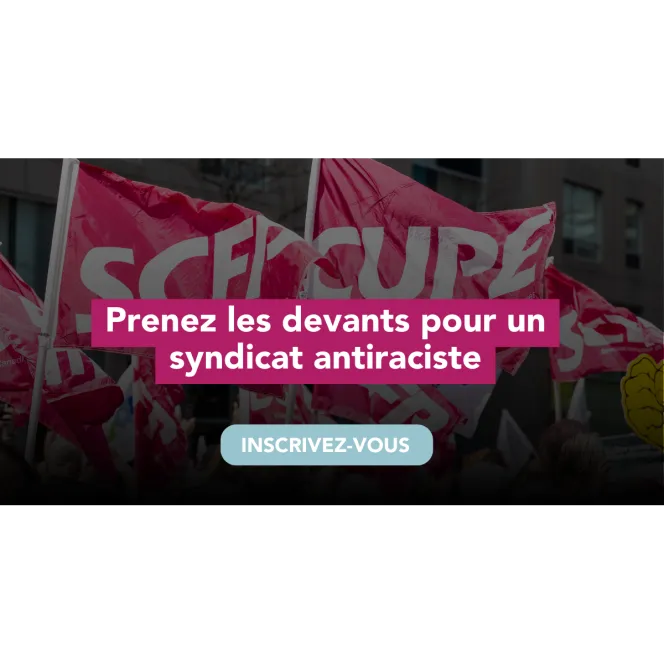 Prenez les devants pour un syndicat antiraciste