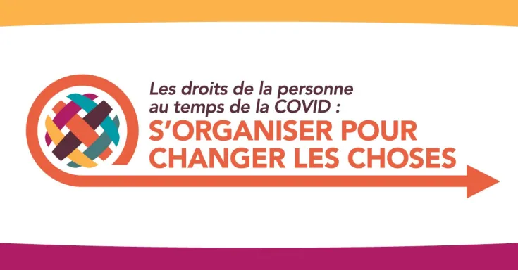 Les droits de la personne au temps de la COVID : s’organiser pour changer les choses