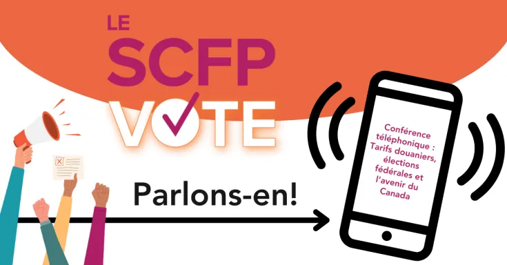 Conférence téléphonique : Tarifs douaniers, élections fédérales et l’avenir du Canada